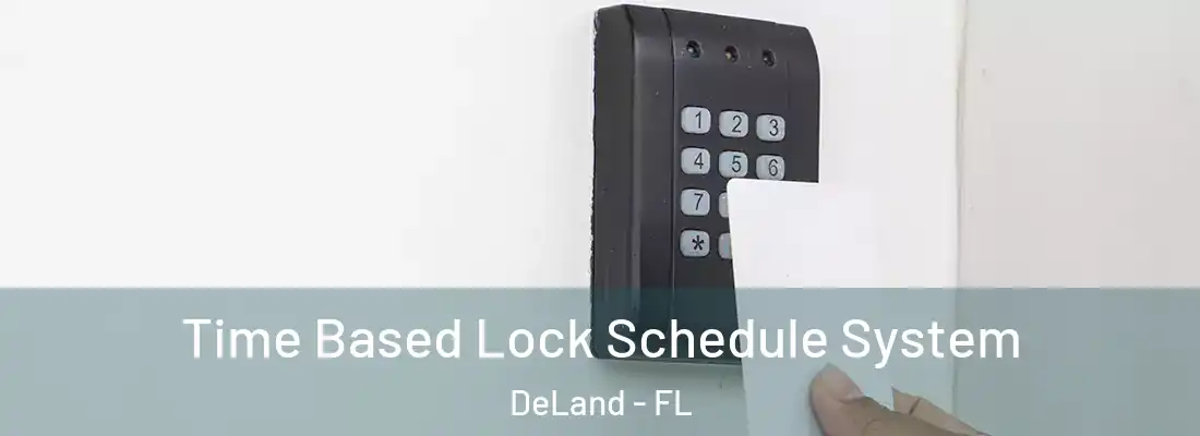  Time Based Lock Schedule System DeLand - FL